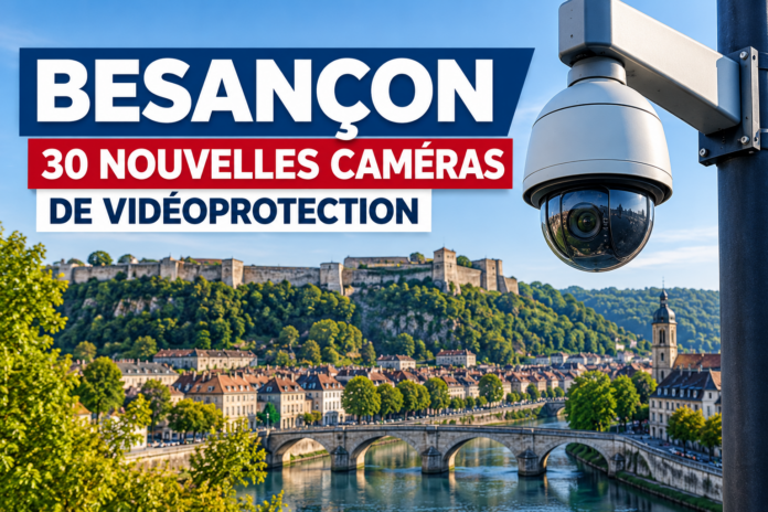 Besançon : 30 nouvelles caméras de vidéoprotection pour renforcer la sécurité